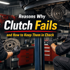 Reasons Why Clutch Fails And How To Keep Them In Check