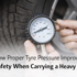 How Proper Tyre Pressure Improves Safety When Carrying A Heavy Load